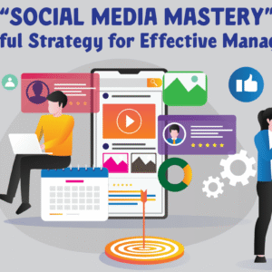 Social Media Management Mastery – Full Course Outline